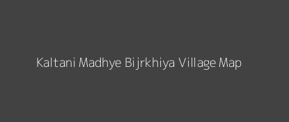 Kaltani Madhye Bijrkhiya Village MAP Image