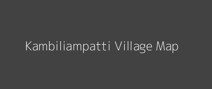 Kambiliampatti Village MAP Image