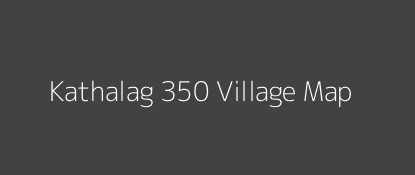 Kathalag 350 Village MAP Image