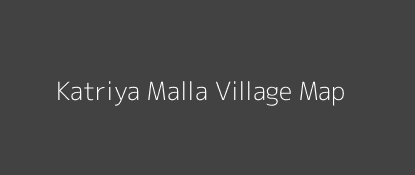 Katriya Malla Village MAP Image