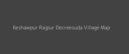 Keshawpur Rajpur Decreesuda Village MAP Image