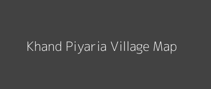 Khand Piyaria Village MAP Image