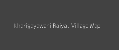 Kharigayawani Raiyat Village MAP Image