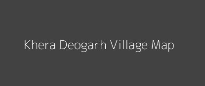 Khera Deogarh Village MAP Image