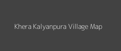 Khera Kalyanpura Village MAP Image