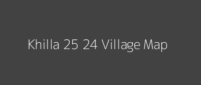 Khilla 25 24 Village MAP Image