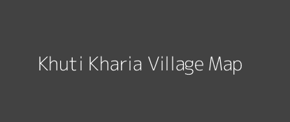 Khuti Kharia Village MAP Image