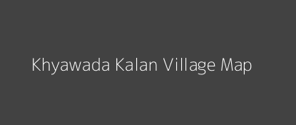 Khyawada Kalan Village MAP Image