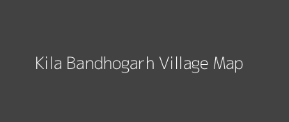 Kila Bandhogarh Village MAP Image