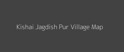 Kishai Jagdish Pur Village MAP Image