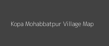 Kopa Mohabbatpur Village MAP Image