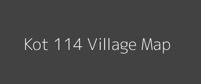 Kot 114 Village MAP Image