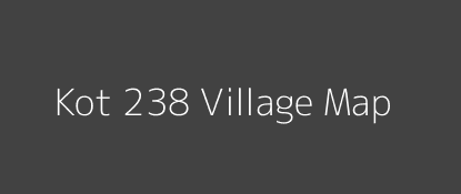 Kot 238 Village MAP Image
