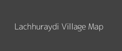 Lachhuraydi Village MAP Image
