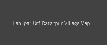 Lahilpar Urf Ratanpur Village MAP Image
