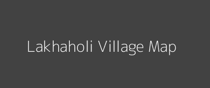 Lakhaholi Village MAP Image