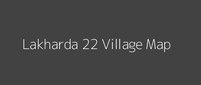 Lakharda 22 Village MAP Image