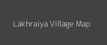 Lakhraiya Village MAP Image