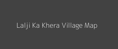 Lalji Ka Khera Village MAP Image