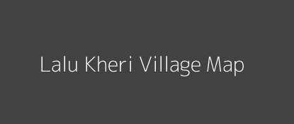 Lalu Kheri Village MAP Image