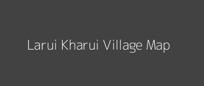 Larui Kharui Village MAP Image