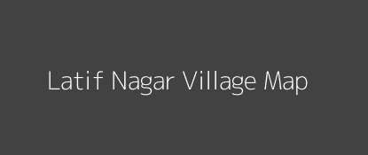 Latif Nagar Village MAP Image