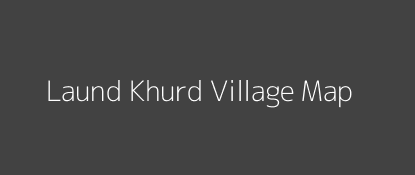 Laund Khurd Village MAP Image