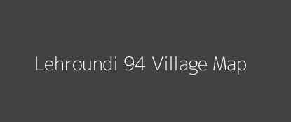Lehroundi 94 Village MAP Image