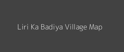 Liri Ka Badiya Village MAP Image