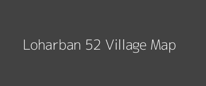 Loharban 52 Village MAP Image