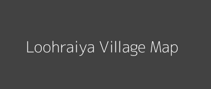 Loohraiya Village MAP Image