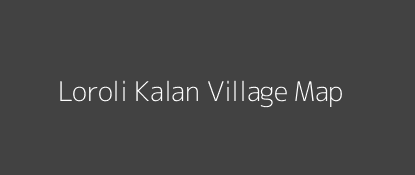 Loroli Kalan Village MAP Image