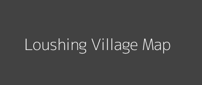 Loushing Village MAP Image