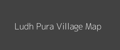 Ludh Pura Village MAP Image