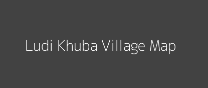 Ludi Khuba Village MAP Image