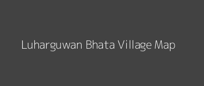 Luharguwan Bhata Village MAP Image