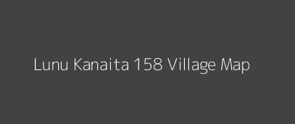 Lunu Kanaita 158 Village MAP Image