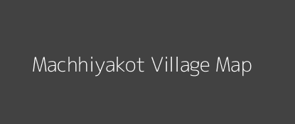 Machhiyakot Village MAP Image