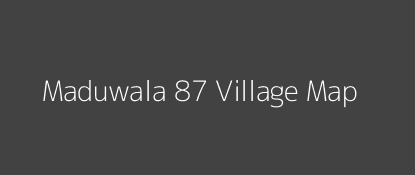 Maduwala 87 Village MAP Image