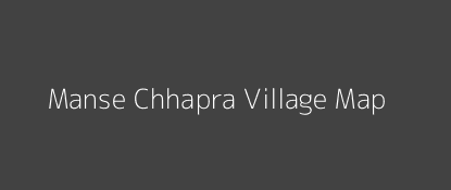 Manse Chhapra Village MAP Image