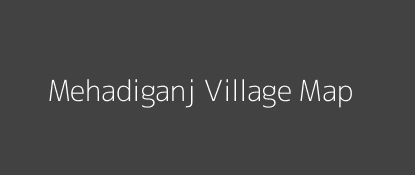 Mehadiganj Village MAP Image