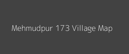 Mehmudpur 173 Village MAP Image
