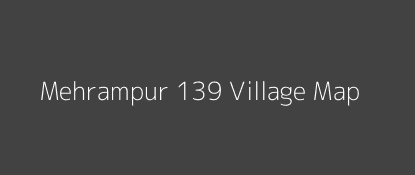 Mehrampur 139 Village MAP Image