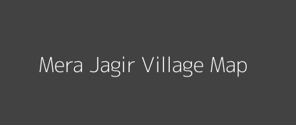 Mera Jagir Village MAP Image