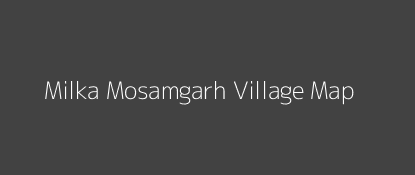 Milka Mosamgarh Village MAP Image