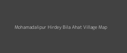 Mohamadalipur Hirdey Bila Ahat Village MAP Image