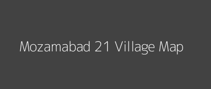 Mozamabad 21 Village MAP Image