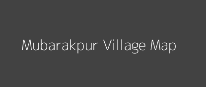 Mubarakpur Village MAP Image