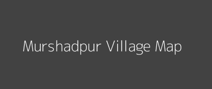 Murshadpur Village MAP Image