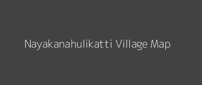 Nayakanahulikatti Village MAP Image